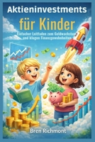 Aktieninvestments für Kinder: Einfacher Leitfaden zum Geldwachstum und klugen Finanzgewohnheiten (German Edition) B0GV36JHZH Book Cover