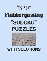 320 Flabbergasting "Sudoku" puzzles with Solutions: sudoku puzzles books B08PKRNH3P Book Cover