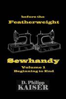 before the Featherweight Sewhandy Volume 1 Beginning to End 1496105478 Book Cover