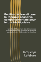 Feuilles de travail pour la th�rapie cognitivo-comportementale pour le trouble bipolaire: Manuel de CBT pour faire face � l'humeur de contr�le de l'anxi�t�, apprendre de nouveaux comportements - R�gle 1671834704 Book Cover