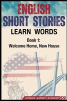 English Short Stories Learn Words: Book 1 Welcome Home New House (Title: English Vocabulary in Use (2025 Edition)) B0FMNJLF4J Book Cover