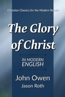 The Glory of Christ (Puritan Paperbacks: Treasures of John Owen for Today's Readers) 0802429882 Book Cover