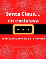 Santa Claus..., en exclusiva: El verdadero sentido de la Navidad B08M8DS3GK Book Cover