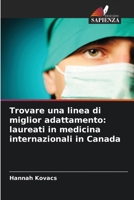 Trovare una linea di miglior adattamento: laureati in medicina internazionali in Canada (Italian Edition) 6208668786 Book Cover