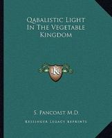 Qabalistic Light In The Vegetable Kingdom 1162812761 Book Cover