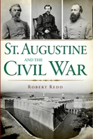 St. Augustine and the Civil War 1609498976 Book Cover