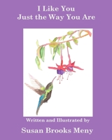 I Like You Just the Way You Are 1630665606 Book Cover