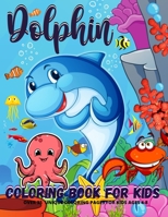 Dolphin Coloring Book: Dolphins Coloring Book For Kids - Boys And Girls 40 Fun Coloring Pages With Amazing Dolphins And Ocean Animals 3310682358 Book Cover