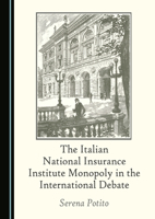 The Italian National Insurance Institute Monopoly in the International Debate 1036440672 Book Cover