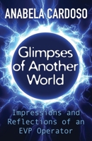 Glimpses of Another World: Impressions and Reflections of an EVP Operator 1786771330 Book Cover