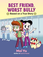 Best Friend, Worst Bully : Based on a True Story 1454959940 Book Cover