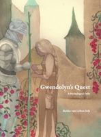 Gwendolyn's Quest: A Psychological Fable 1300148497 Book Cover