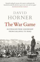 The War Game: Australian war leadership from Gallipoli to Iraq 1761065955 Book Cover