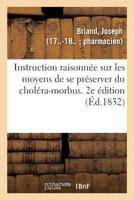 Instruction raisonnée sur les moyens de se préserver du choléra-morbus. 2e édition 2329149689 Book Cover