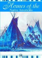 Homes of the Native Americans (Native American Life (Mason Crest)) (Native American Life (Mason Crest)) 1590841204 Book Cover