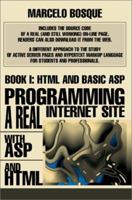 Programming a REAL Internet Site with ASP and HTML: Book I: HTML and Basic ASP 0595271766 Book Cover