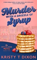 Murder With a Drizzle of Syrup: An Ivy Clark Mystery (Ivy Clark Mysteries) 1960841424 Book Cover