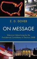 On Message: Television Advertising by the Presidential Candidates in Election 2008 0739147900 Book Cover