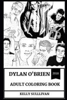 Dylan O'Brien Adult Coloring Book: The Maze Runner and Teen Wolf Star, Millennial Prodigy and Producer Inspired Adult Coloring Book 1729148743 Book Cover