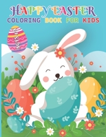 Happy Easter Coloring Book For Kids Ages 4-8: 30 Pages - Easter Gifts, Party Favors, and Basket Stuffers For Girls and Boys B09TJWSNC3 Book Cover