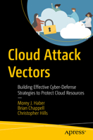 Cloud Attack Vectors: Building Effective Cyber-Defense Strategies to Protect Cloud Resources 1484282353 Book Cover