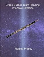 Grade 8 Oboe Sight Reading Intensive Exercise 1533687463 Book Cover