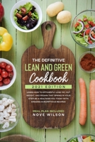 The Definitive Lean and Green Cookbook (2021 Edition): Learn How to Efficiently Lose Fat, Cut Weight, and Regain that Spring in Your Step! Be a Healthier You Today with Amazing Scrumptious Recipes! 1802431608 Book Cover