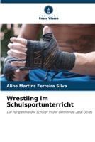 Wrestling im Schulsportunterricht (German Edition) 6207764994 Book Cover