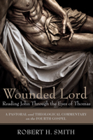 Wounded Lord: Reading John Through the Eyes of Thomas 160608660X Book Cover