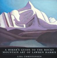 A Hiker's Guide to the Rocky Mountain Art of Lawren Harris 1894004434 Book Cover