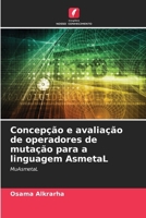 Concepção e avaliação de operadores de mutação para a linguagem AsmetaL (Portuguese Edition) 6209195342 Book Cover