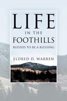 Life in the Foothills: Blessed to Be a Blessing 147713848X Book Cover