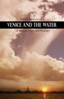 Venice and the Water: A Model For Our Planet 1882190599 Book Cover