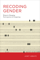 Recoding Gender: Women's Changing Participation in Computing 0262534533 Book Cover