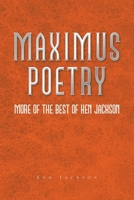 Maximus Poetry: More Of The Best Of Ken Jackson 1984582178 Book Cover