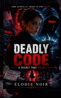 DEADLY CODE: A Secret That Kills B0H6PCKYWY Book Cover