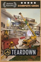Teardown Complete Guide and Walkthrough [Updated and Expanded] B0CNZ67H8S Book Cover