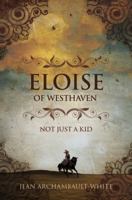 Eloise of Westhaven: Not Just a Kid 1490800387 Book Cover