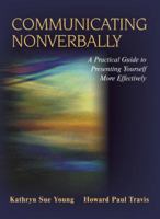 Communicating Nonverbally: A Practical Guide to Presenting Yourself More Effectively 1577665384 Book Cover