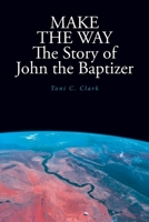 MAKE THE WAY The Story of John the Baptizer B0CWPNS1FX Book Cover