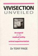 Vivisection Unveiled: An Expose of the Medical Futility of Animal Experimentation 1897766319 Book Cover