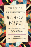 The Vice President's Black Wife: The Untold Life of Julia Chinn 1469675234 Book Cover
