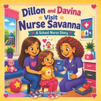 Dillon and Davina: Visit Nurse Savanna (Dillon and Davina: The Adventure Begins) B0HBM3KN2S Book Cover