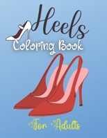 Heels Coloring Book For Adults: 50 Illustrations featuring Heels Fashion for Adults to Stress Relief and Relaxation. B09T5YRL1P Book Cover