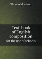 Text-book of English Composition for the Use of Schools [microform] 1014070619 Book Cover