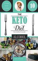 The Keto Diet: To Drink, or not to Drink? A Complete Beginner's Guide to the Top 10 Alcoholic Drinks for Confidence and Weight Loss on the Ketogenic Diet. 1974310965 Book Cover