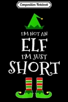 Composition Notebook: I'm Not Short I'm A Tall Elf Funny Christmas Holiday Pun Journal/Notebook Blank Lined Ruled 6x9 100 Pages 1708567062 Book Cover