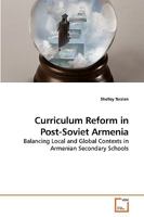 Curriculum Reform in Post-Soviet Armenia: Balancing Local and Global Contexts in Armenian Secondary Schools 3639249690 Book Cover