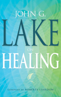 John G. Lake On Healing 1603741623 Book Cover