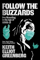 Follow the Buzzards: Pro Wrestling in the Age of COVID-19 177041598X Book Cover